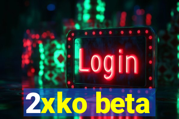 2xko beta